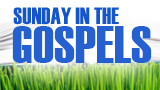 Sunday in the Gospels